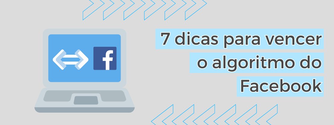 7 Dicas Para Vencer O Algoritmo Do Facebook