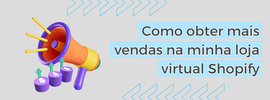 Como Obter Mais Vendas Na Minha Loja Virtual Shopify