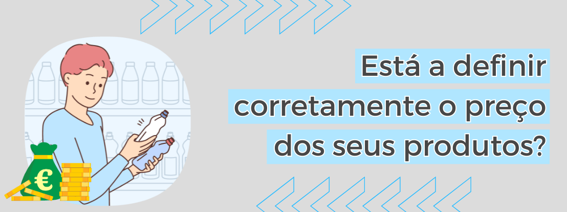 Está A Definir Corretamente O Preço Dos Seus Produtos