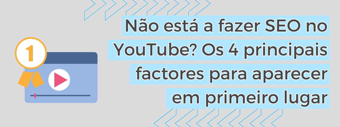 Não Está A Fazer Seo No Youtube Os 4 Principais Factores Para Aparecer Em Primeiro Lugar