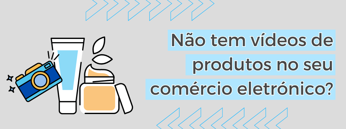 Não Tem Vídeos De Produtos No Seu Comércio Eletrónico