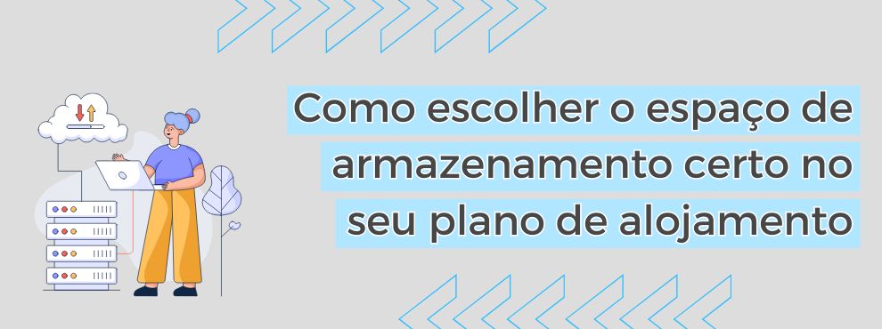 Como Escolher O Espaço De Armazenamento Certo No Seu Plano De Alojamento