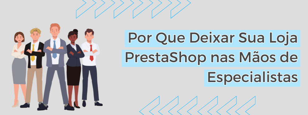 Por Que Deixar Prestashop Nas Maos Especialistas