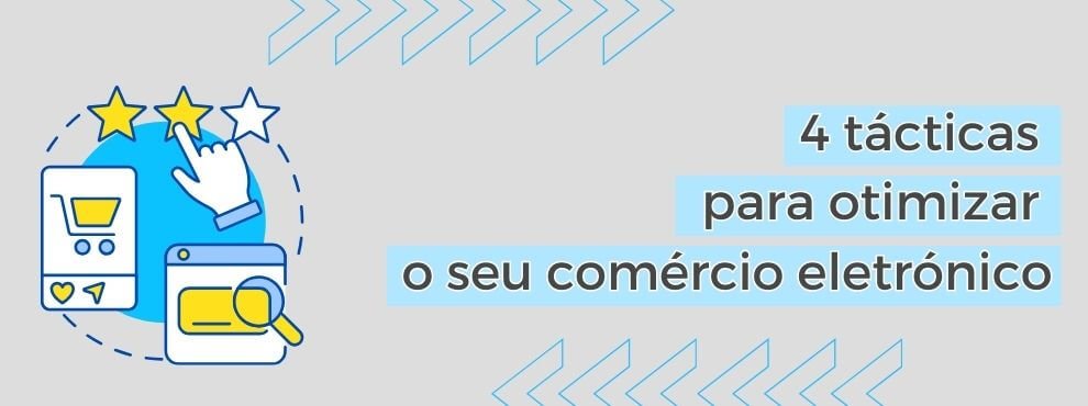 4 Tácticas Para Otimizar O Seu Comércio Eletrónico