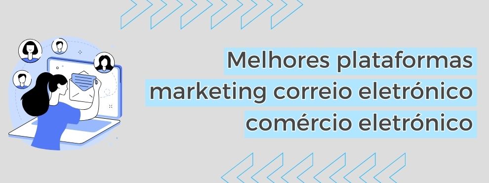 Melhores Plataformas Marketing Correio Eletrónico Ecommerce