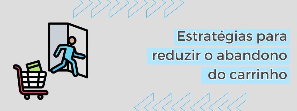 Estratégias Para Reduzir O Abandono Do Carrinho